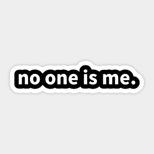 No one is me Sticker